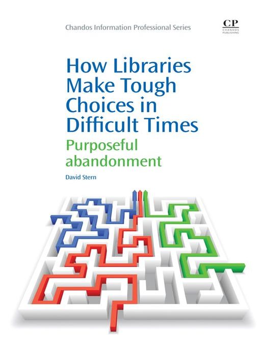 Title details for How Libraries Make Tough Choices in Difficult Times by David Stern - Available